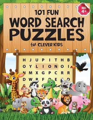 101 Fun Word Search Puzzles for Clever Kids 4-8: First Kids Word Search Puzzle Book ages 4-6 & 6-8. Word for Word Wonder Words Activ