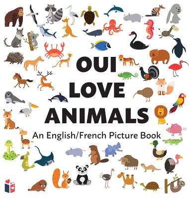 Oui Love Animals: An English/French Bilingual Picture Book Oui Love Books