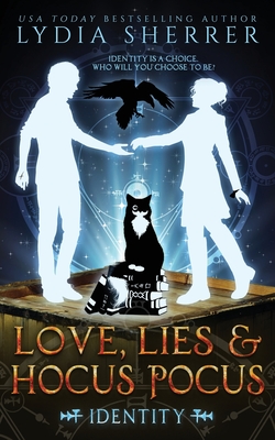 Love, Lies, and Hocus Pocus Identity Lydia Sherrer