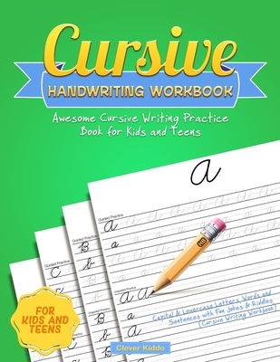 Cursive Handwriting Workbook: Awesome Cursive Writing Practice Book for Kids and Teens - Capital & Lowercase Letters, Words and Sentences with Fun Jok