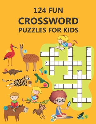 124 Fun Crossword Puzzles for Kids: First Children Crossword Puzzle Book for Kids Age 6, 7, 8, 9 and 10 and for 3rd graders, Kids Cr