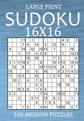 Large Print Sudoku 16x16 - 100 Medium Puzzles: Hexadoku Puzzle Book for Adults - Sudoku Variant Game
