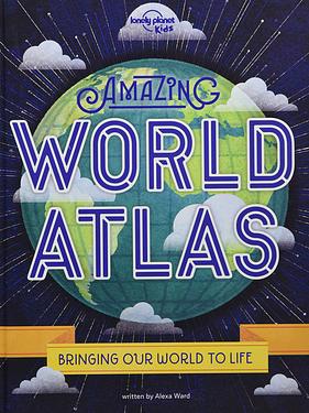 Lonely Planet Kids Amazing World Atlas: The World's in Your Hands