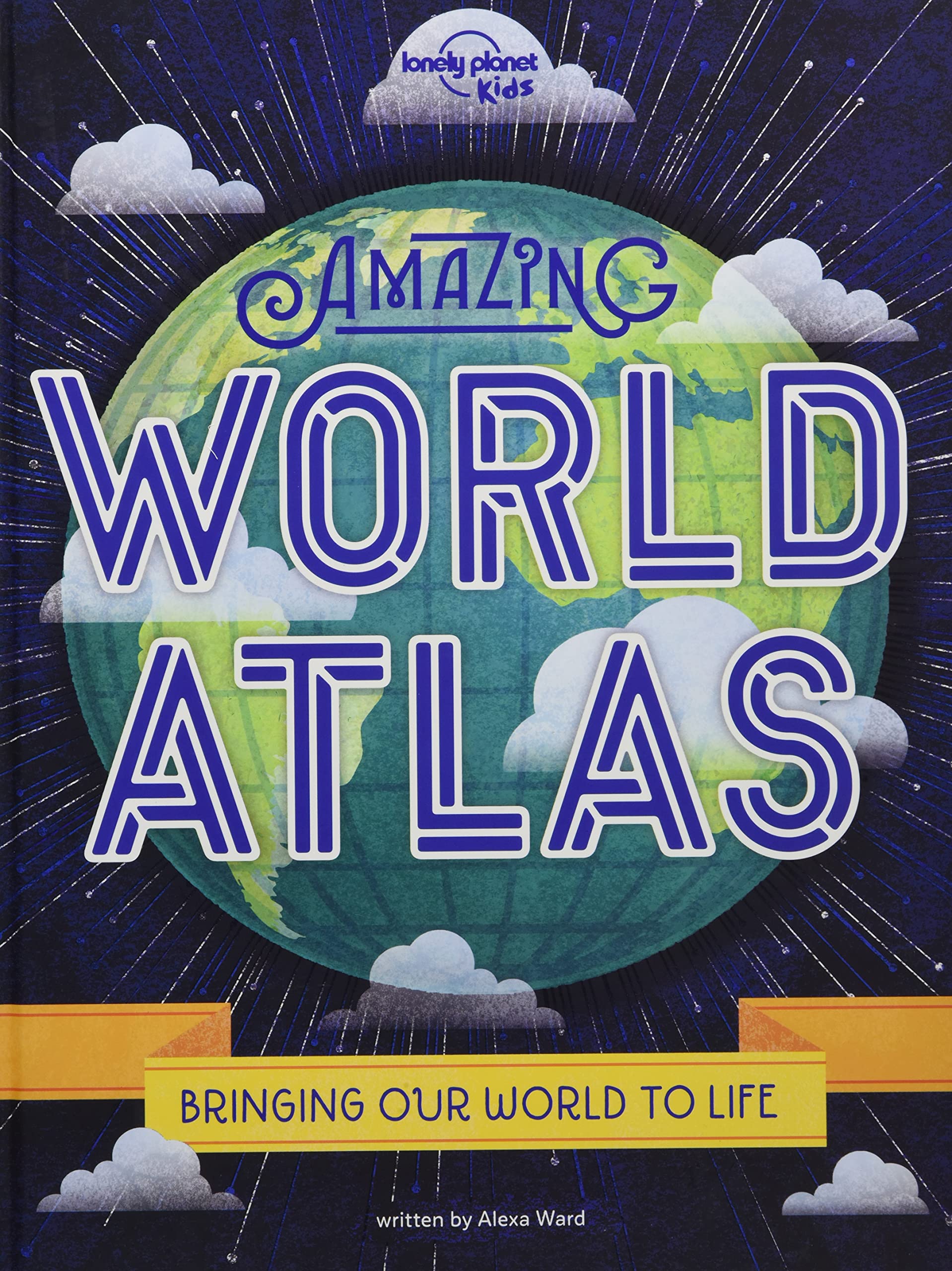Lonely Planet Kids Amazing World Atlas: Explore Every Country on the Planet Discover 240 Pages of Illustrated Maps & Infographics Mi
