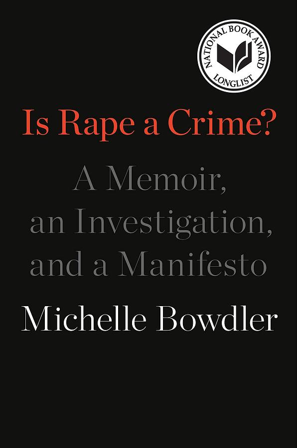Is Rape a Crime? A Memoir, an Investigation, and a Manifesto