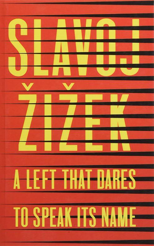 A Left that Dares to Speak Its Name: 34 Untimely Interventions