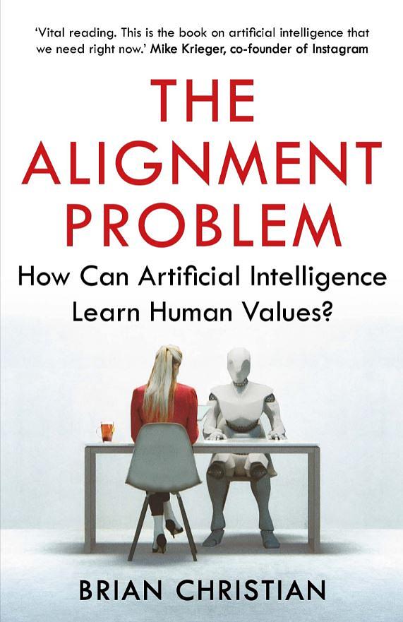 The Alignment Problem: How Can Artificial Intelligence Learn Human Values?