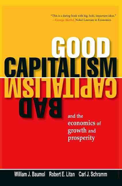 Good Capitalism, Bad Capitalism, and the Economics of Growth and ...