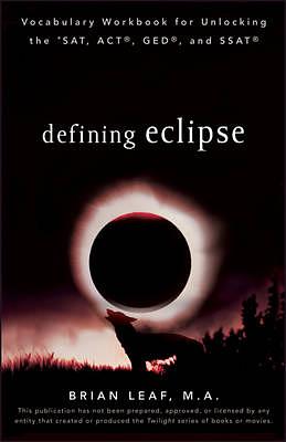 Defining Eclipse: Vocabulary Workbook for Unlocking the SAT, ACT, GED ...