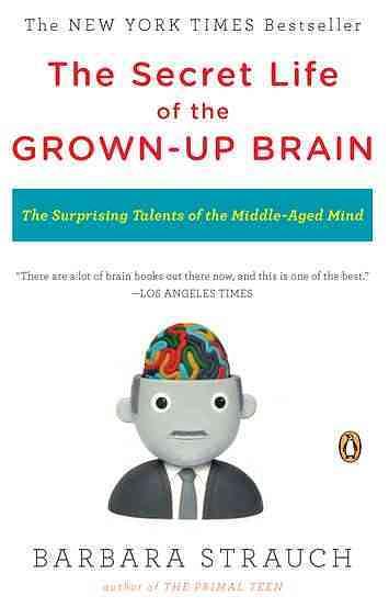 The Secret Life of the Grown-Up Brain: The Surprising Talents of the  Middle-Aged Mind | 誠品線上