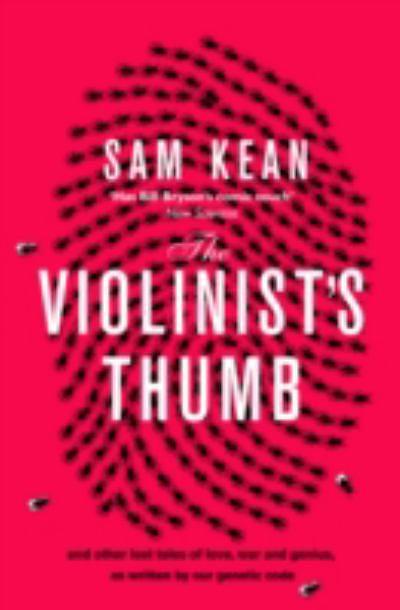 The Violinist's Thumb: And Other Extraordinary True Stories as Written by Our DNA