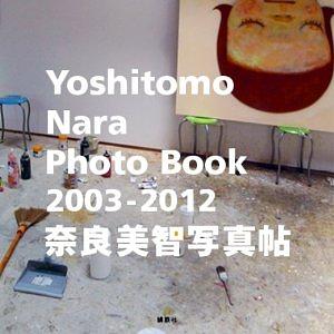 Yoshitomo Nara Photo Book 2003-2012奈良美智写真帖| 誠品線上