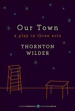 Our Town: A Play in Three Acts