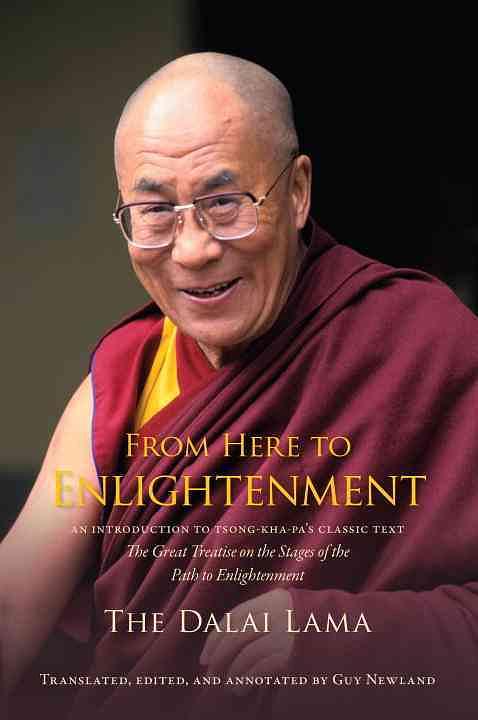 From Here to Enlightenment: An Introduction to Tsong-kha-pa's Classic Text The Great Treatise of the Stages of the Path to Enlighten