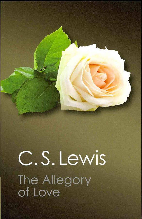 The Allegory Of Love: A Study In Medieval Tradition