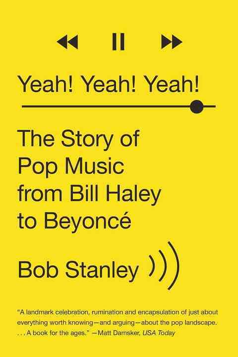 Yeah! Yeah! Yeah! The Story of Pop Music from Bill Haley to Beyonce