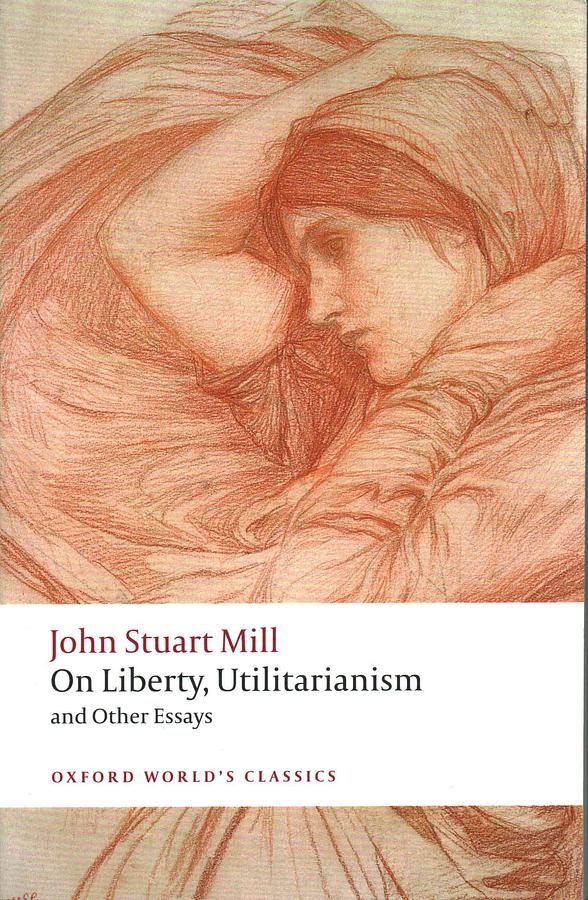 On Liberty, Utilitarianism and Other Essays