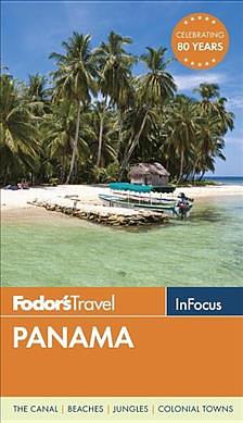 Fodor's in Focus Panama (2 Ed.)