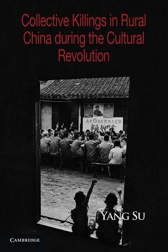 Collective Killings in Rural China during the Cultural Revolution