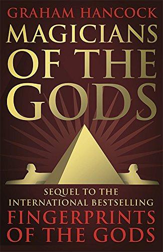 Magicians of the Gods: The Forgotten Wisdom of Earth's Lost Civilisation
