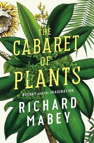 The Cabaret of Plants: Botany and the Imagination