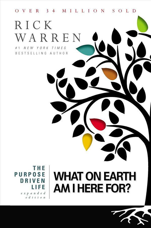 The Purpose Driven Life: What on Earth Am I Here for? (Expanded Ed.)
