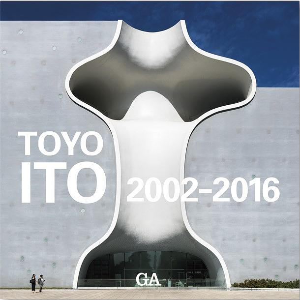 GA Architect: Toyo Ito伊東豊雄作品集2002-2016 | 誠品線上