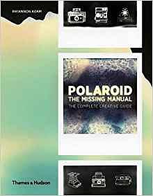 Polaroid: The Missing Manual