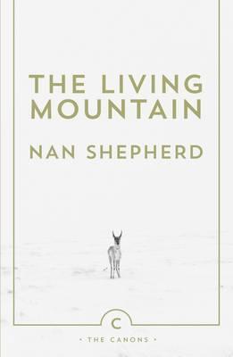 The Living Mountain: A Celebration of the Cairngorm Mountains of Scotland