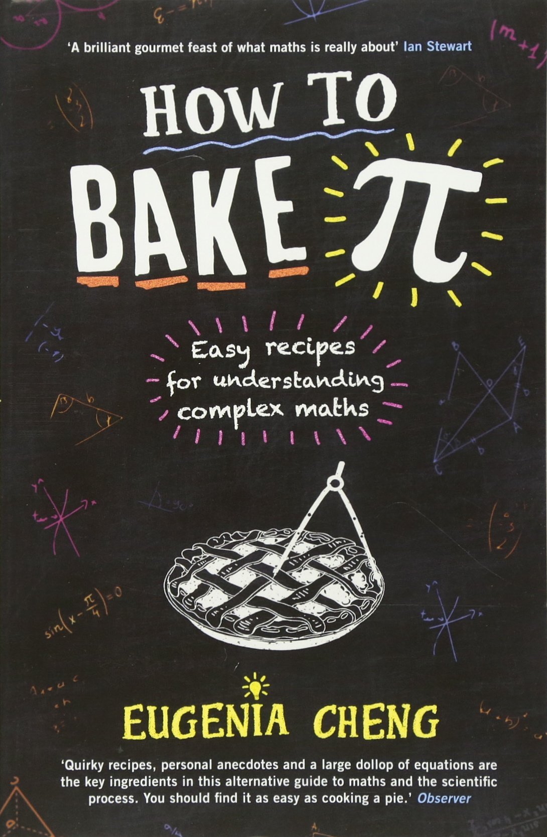 How to Bake Pi: Easy Recipes for Understanding Complex Maths
