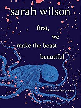 First, We Make the Beast Beautiful: A New Story about Anxiety