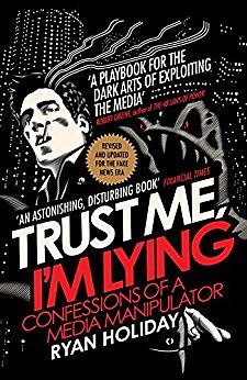 Trust Me I'm Lying: Confessions of a Media Manipulator