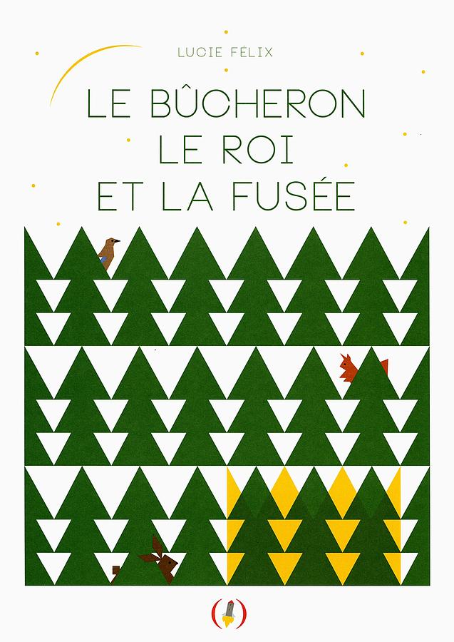 Le Bucheron, Le Roi Et La Fusee