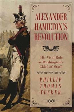 Alexander Hamilton's Revolution: His Vital Role as Washington's Chief of Staff