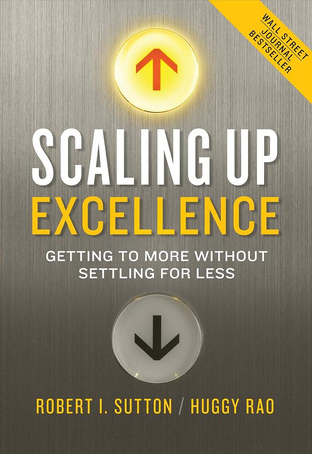 Scaling up Excellence: Getting to More Without Settling for Less