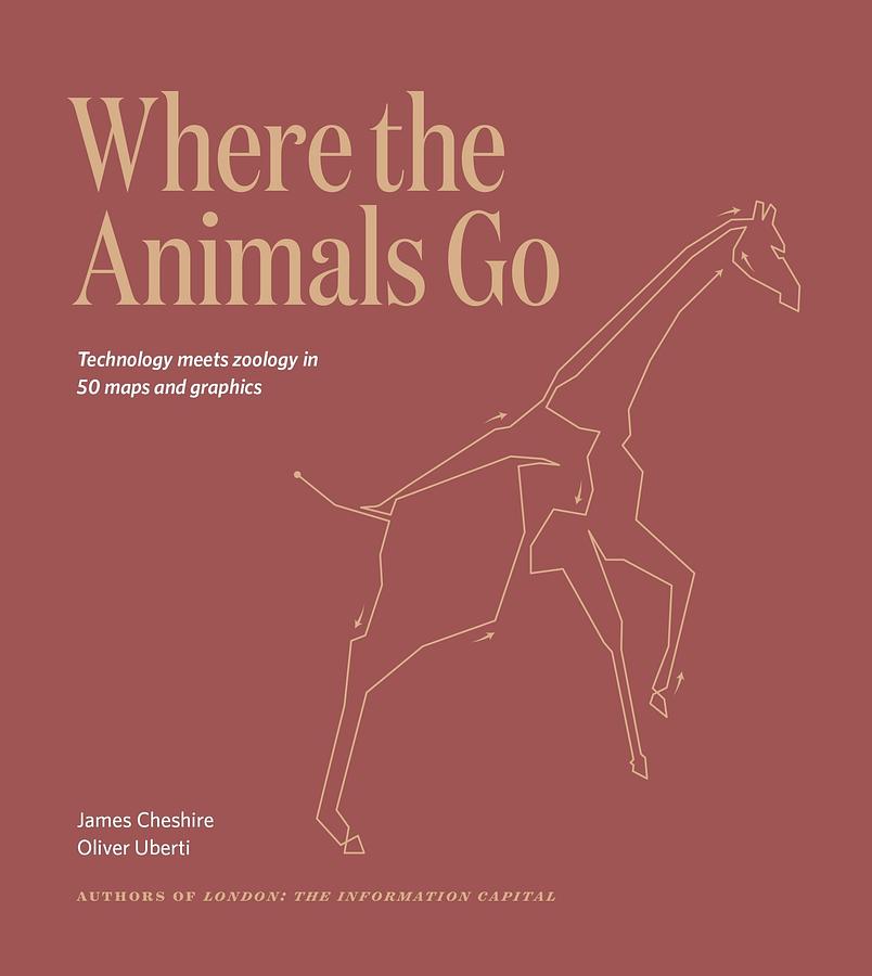 Where the Animals Go: Tracking Wildlife with Technology in 50 Maps and Graphics