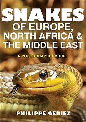 Snakes of Europe, North Africa & the Middle East: A Photographic Guide