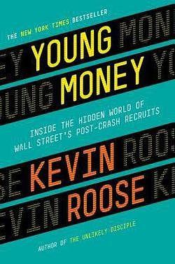 Young Money: Inside the Hidden World of Wall Street's Post-Crash Recruits