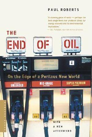 The End of Oil: On the Edge of a Perilous New World