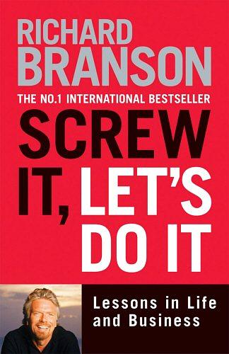 Screw It, Let's Do It: Lessons in Life and Business