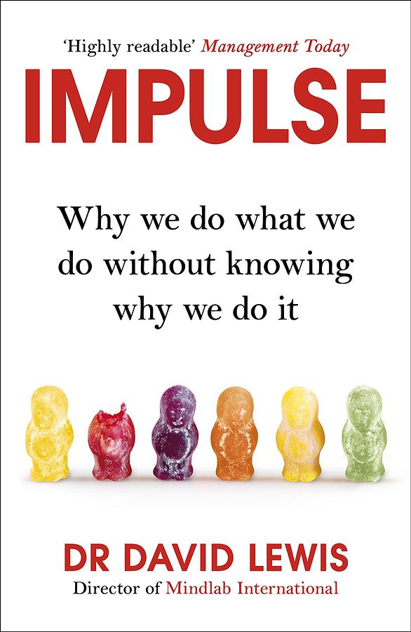 Impulse: Why We Do What We Do without Knowing Why We Do It