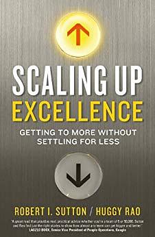 Scaling up Excellence: Getting to More Without Settling for Less
