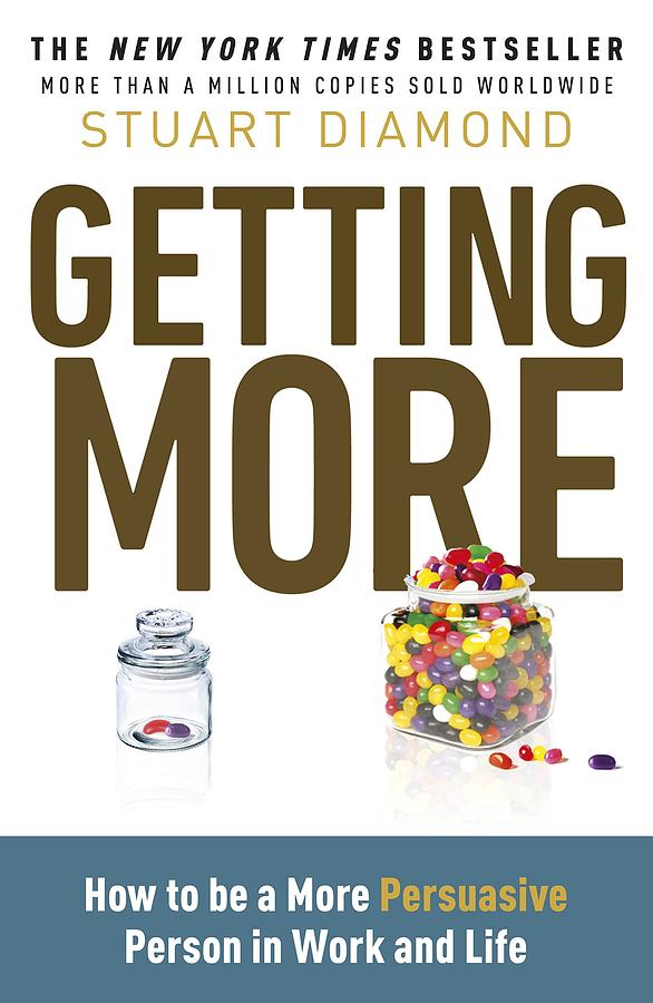 Getting More: You're Always Negotiating Get What You Want Every Time