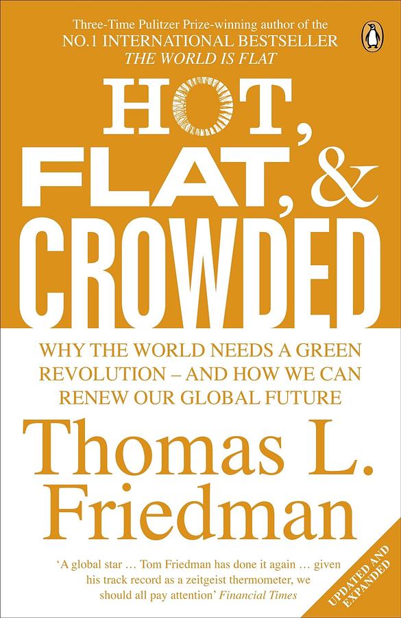 Hot, Flat, and Crowded: Why the World Needs a Green Revolution and How We Can Renew Our Global Future