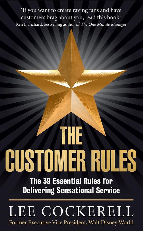 The Customer Rules: The 39 Essential Rules for Delivering Sensational Service