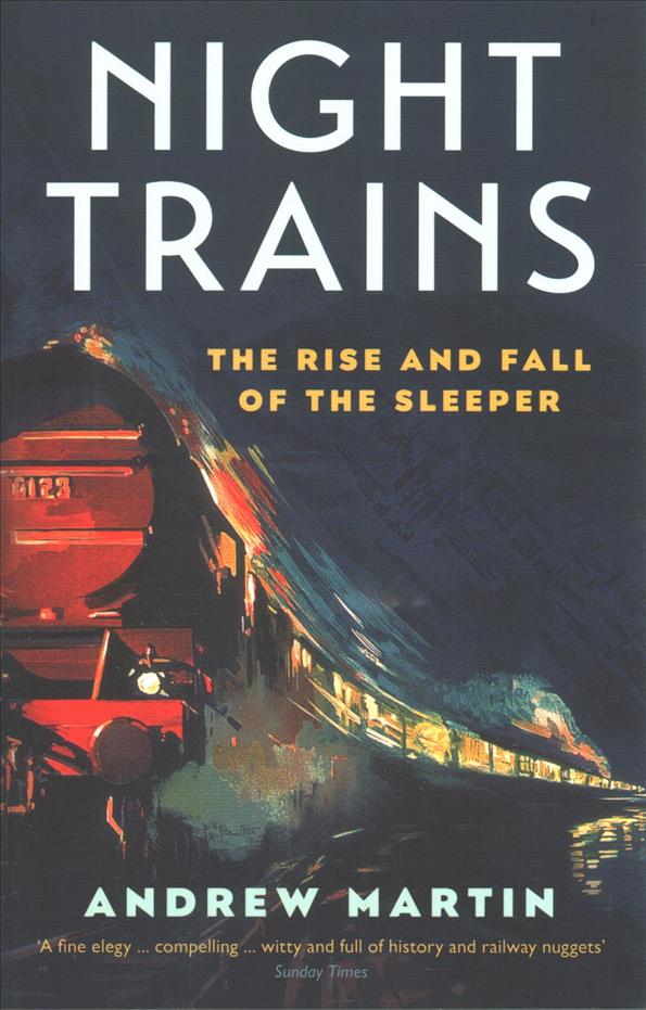 Night Trains: The Rise and Fall of the Sleeper