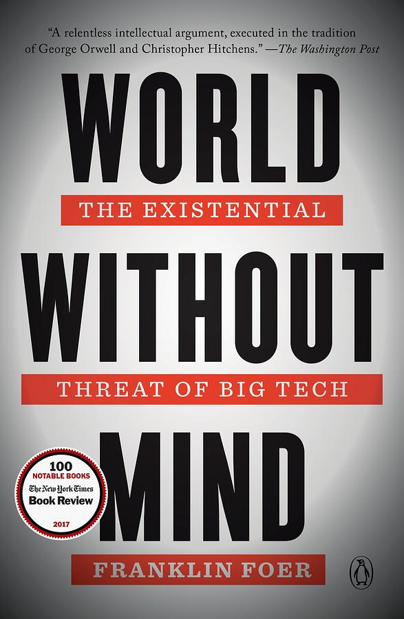 World without Mind: The Existential Threat of Big Tech