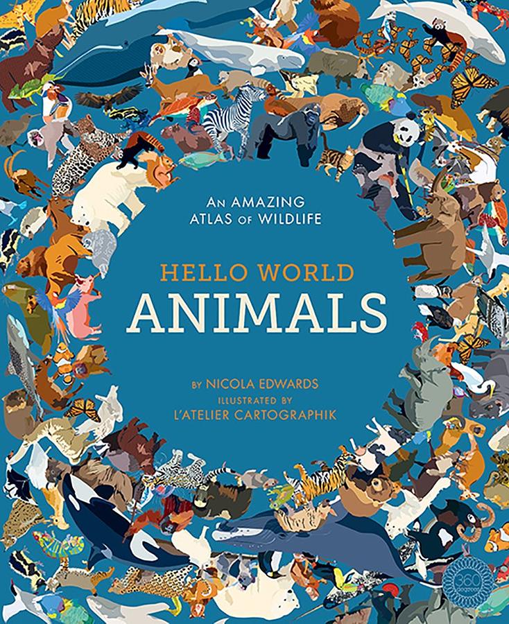 Hello World Animals: An Amazing Atlas of Wildlife
