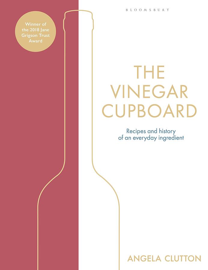 The Vinegar Cupboard: Recipes and History of an Everyday Ingredient