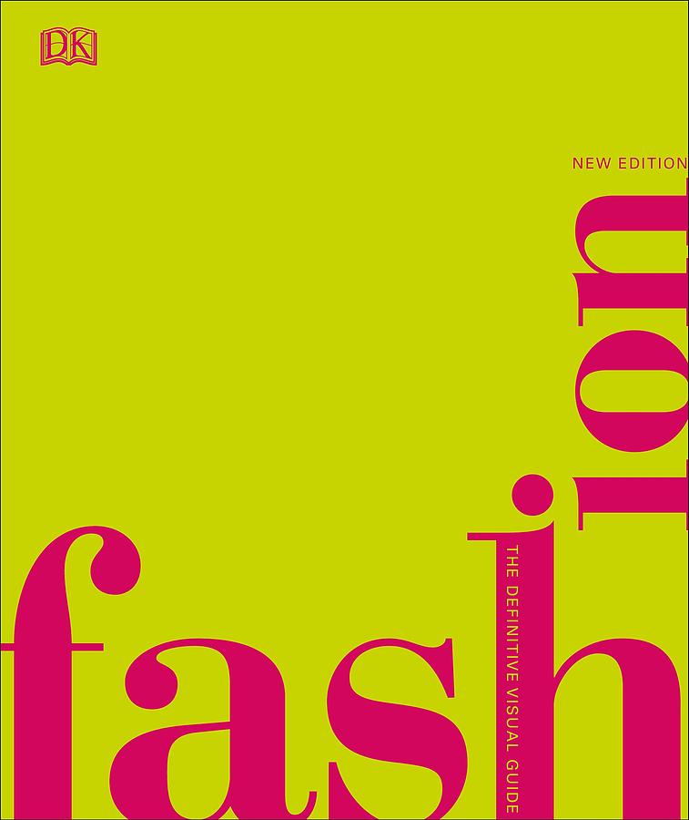 Fashion: The Definitive Visual Guide